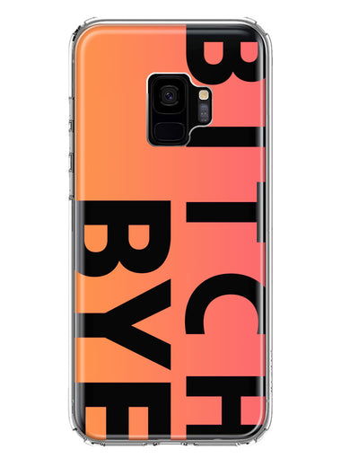 Samsung Galaxy S9 Peach Orange Clear Funny Text Quote Bitch Bye Hybrid Protective Phone Case Cover