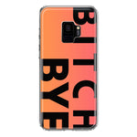 Samsung Galaxy S9 Peach Orange Clear Funny Text Quote Bitch Bye Hybrid Protective Phone Case Cover