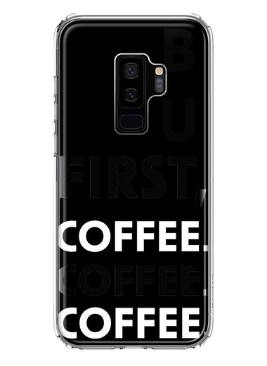Samsung Galaxy S9 Plus Black Clear Funny Text Quote But First Coffee Hybrid Protective Phone Case Cover