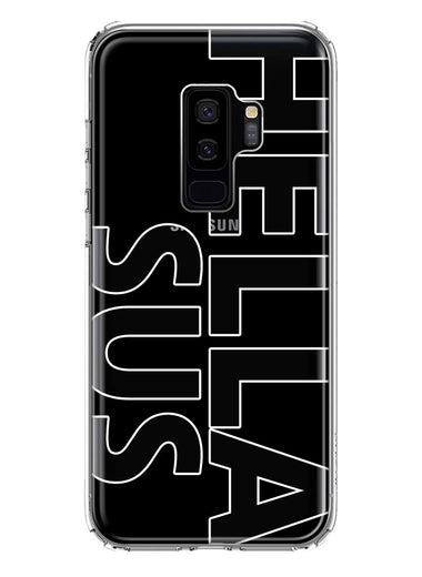 Samsung Galaxy S9 Plus Black Clear Funny Text Quote Hella Sus Hybrid Protective Phone Case Cover