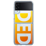 Samsung Galaxy Z Flip 4 Orange Yellow Clear Funny Text Quote Ded Hybrid Protective Phone Case Cover