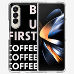 Samsung Galaxy Z Fold 4 Black Clear Funny Text Quote But First Coffee Hybrid Protective Phone Case Cover