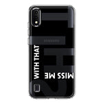 Samsung Galaxy A01 Black Clear Funny Text Quote Miss Me With That Shit Hybrid Protective Phone Case Cover