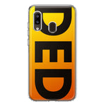 Samsung Galaxy A20 Orange Yellow Clear Funny Text Quote Ded Hybrid Protective Phone Case Cover