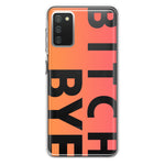 Samsung Galaxy A02S Peach Orange Clear Funny Text Quote Bitch Bye Hybrid Protective Phone Case Cover
