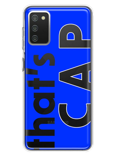 Samsung Galaxy A02S Blue Clear Funny Text Quote That's Cap Hybrid Protective Phone Case Cover