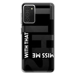 Samsung Galaxy A03S Black Clear Funny Text Quote Miss Me With That Shit Hybrid Protective Phone Case Cover