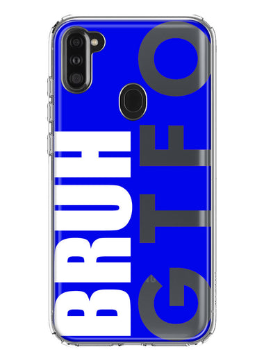 Samsung Galaxy A11 Blue Clear Funny Text Quote Bruh GTFO Hybrid Protective Phone Case Cover