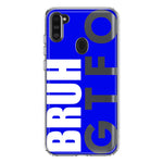 Samsung Galaxy A11 Blue Clear Funny Text Quote Bruh GTFO Hybrid Protective Phone Case Cover