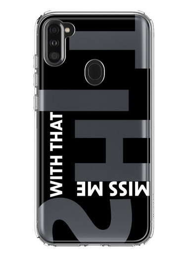 Samsung Galaxy A11 Black Clear Funny Text Quote Miss Me With That Shit Hybrid Protective Phone Case Cover