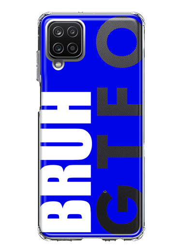 Samsung Galaxy A12 Blue Clear Funny Text Quote Bruh GTFO Hybrid Protective Phone Case Cover