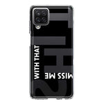 Samsung Galaxy A12 Black Clear Funny Text Quote Miss Me With That Shit Hybrid Protective Phone Case Cover