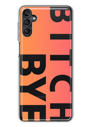 Samsung Galaxy A14 Peach Orange Clear Funny Text Quote Bitch Bye Hybrid Protective Phone Case Cover