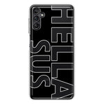 Samsung Galaxy A13 Black Clear Funny Text Quote Hella Sus Hybrid Protective Phone Case Cover