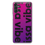 Samsung Galaxy A13 Purple Clear Funny Text Quote Issa Vibe Hybrid Protective Phone Case Cover