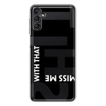 Samsung Galaxy A14 Black Clear Funny Text Quote Miss Me With That Shit Hybrid Protective Phone Case Cover