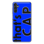 Samsung Galaxy A14 Blue Clear Funny Text Quote That's Cap Hybrid Protective Phone Case Cover