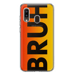 Samsung Galaxy A20 Orange Red Clear Funny Text Quote Bruh Hybrid Protective Phone Case Cover