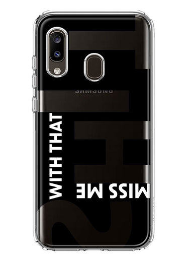 Samsung Galaxy A20 Black Clear Funny Text Quote Miss Me With That Shit Hybrid Protective Phone Case Cover
