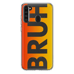 Samsung Galaxy A21 Orange Red Clear Funny Text Quote Bruh Hybrid Protective Phone Case Cover
