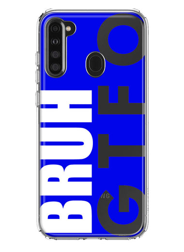 Samsung Galaxy A21 Blue Clear Funny Text Quote Bruh GTFO Hybrid Protective Phone Case Cover