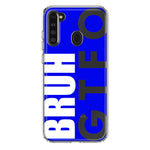 Samsung Galaxy A21 Blue Clear Funny Text Quote Bruh GTFO Hybrid Protective Phone Case Cover