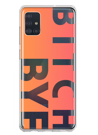 Samsung Galaxy A51 5G Peach Orange Clear Funny Text Quote Bitch Bye Hybrid Protective Phone Case Cover