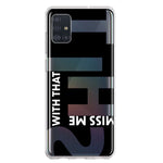 Samsung Galaxy A51 5G Black Clear Funny Text Quote Miss Me With That Shit Hybrid Protective Phone Case Cover