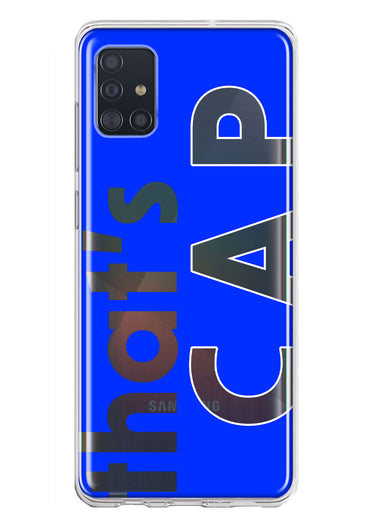 Samsung Galaxy A51 5G Blue Clear Funny Text Quote That's Cap Hybrid Protective Phone Case Cover