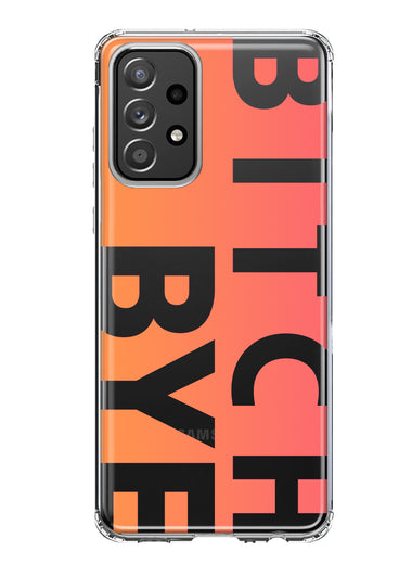 Samsung Galaxy A32 5G Peach Orange Clear Funny Text Quote Bitch Bye Hybrid Protective Phone Case Cover