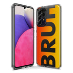 Samsung Galaxy J7 J737 Orange Red Clear Funny Text Quote Bruh Hybrid Protective Phone Case Cover