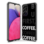 Samsung Galaxy A31 5G Black Clear Funny Text Quote But First Coffee Hybrid Protective Phone Case Cover