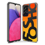 Samsung Galaxy A01 Orange Yellow Clear Funny Text Quote Fosho Hybrid Protective Phone Case Cover