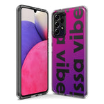 Samsung Galaxy A22 5G Purple Clear Funny Text Quote Issa Vibe Hybrid Protective Phone Case Cover
