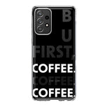 Samsung Galaxy A32 5G Black Clear Funny Text Quote But First Coffee Hybrid Protective Phone Case Cover