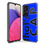 Samsung Galaxy A52 Blue Clear Funny Text Quote That's Cap Hybrid Protective Phone Case Cover