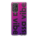 Samsung Galaxy A52 Purple Clear Funny Text Quote Issa Vibe Hybrid Protective Phone Case Cover
