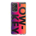 Samsung Galaxy A52 Purple Pink Orange Clear Funny Text Quote Low Key Hybrid Protective Phone Case Cover
