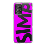 Samsung Galaxy A52 Hot Pink Clear Funny Text Quote Simp Hybrid Protective Phone Case Cover