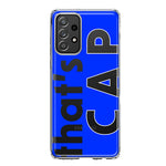 Samsung Galaxy A31 5G Blue Clear Funny Text Quote That's Cap Hybrid Protective Phone Case Cover