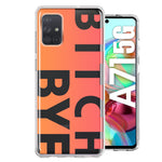 Samsung Galaxy A71 4G Peach Orange Clear Funny Text Quote Bitch Bye Hybrid Protective Phone Case Cover