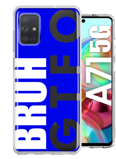 Samsung Galaxy A71 5G Blue Clear Funny Text Quote Bruh GTFO Hybrid Protective Phone Case Cover
