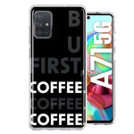 Samsung Galaxy A71 5G Black Clear Funny Text Quote But First Coffee Hybrid Protective Phone Case Cover