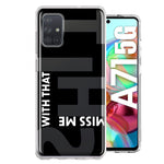 Samsung Galaxy A71 5G Black Clear Funny Text Quote Miss Me With That Shit Hybrid Protective Phone Case Cover