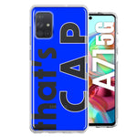 Samsung Galaxy A71 5G Blue Clear Funny Text Quote That's Cap Hybrid Protective Phone Case Cover