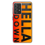 Samsung Galaxy A72 Orange Clear Funny Text Quote Hella Down Hybrid Protective Phone Case Cover