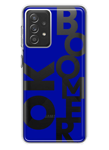 Samsung Galaxy A72 Blue Clear Funny Text Quote Ok Boomer Hybrid Protective Phone Case Cover
