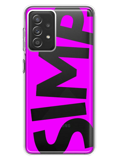 Samsung Galaxy A72 Hot Pink Clear Funny Text Quote Simp Hybrid Protective Phone Case Cover