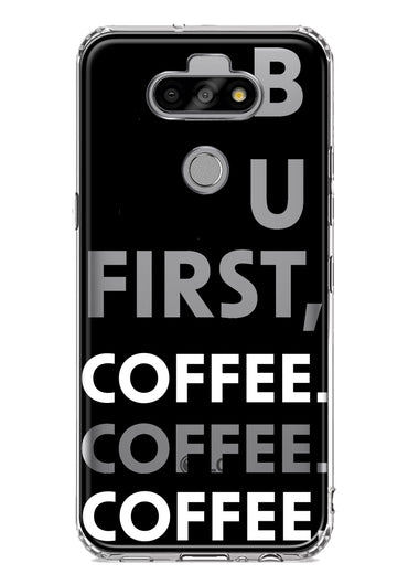 LG Aristo 5 Black Clear Funny Text Quote But First Coffee Hybrid Protective Phone Case Cover