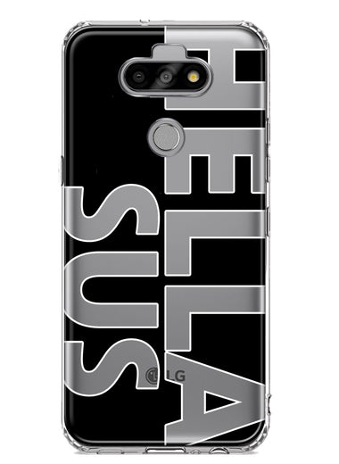 LG Aristo 5 Black Clear Funny Text Quote Hella Sus Hybrid Protective Phone Case Cover